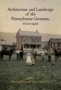 Architecture and Landscape of the Pennsylvania Germans, 1720-1920 - Hardcover