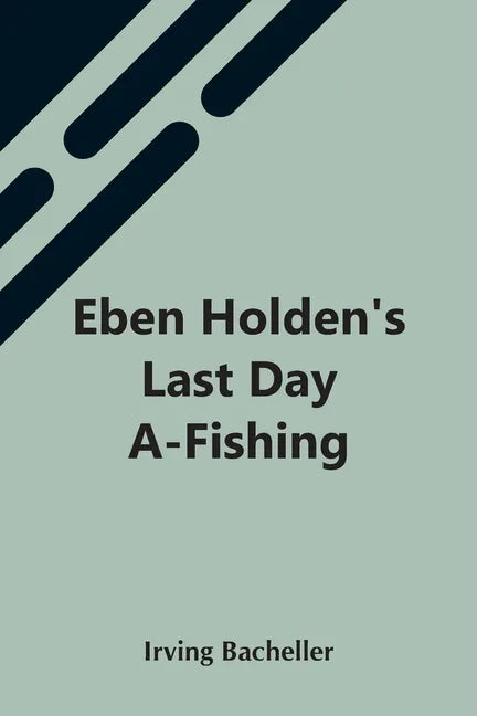 Eben Holden'S Last Day A-Fishing - Paperback