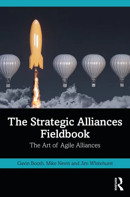 The Strategic Alliances Fieldbook: The Art of Agile Alliances - Paperback