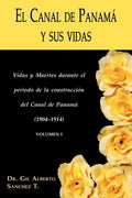 El Canal de Panama y Sus Vidas: Vidas y Muertes Durante El Periodo de La Construccion del Canal de Panama - Paperback