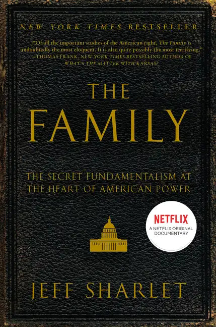 The Family: The Secret Fundamentalism at the Heart of American Power - Paperback