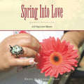 Spring into Love: A 21-Day Love Bloom - Paperback