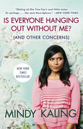 Is Everyone Hanging Out Without Me? (and Other Concerns) - Paperback