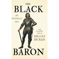 The Black Baron - The Strange Life of Gilles De Rais - Hardcover