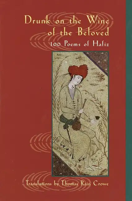 Drunk on the Wine of the Beloved: 100 Poems of Hafiz - Paperback