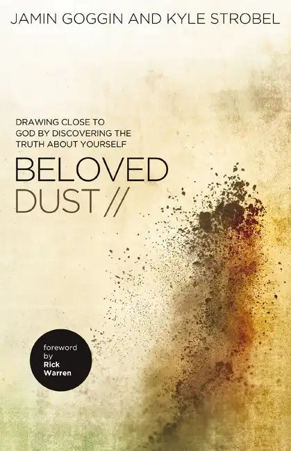 Beloved Dust: Drawing Close to God by Discovering the Truth about Yourself - Paperback