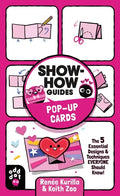 Show-How Guides: Pop-Up Cards: The 5 Essential Designs & Techniques Everyone Should Know! - Paperback