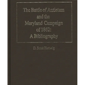 The Battle of Antietam and the Maryland Campaign of 1862: A Bibliography - Hardcover