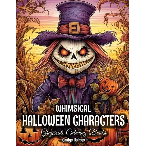 Whimsical Halloween Characters: Cute And Spooky Halloween Grayscale Coloring Books For Adults - Paperback