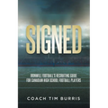 Signed: Ironwill Football's Recruiting Guide for Canadian Highschool Football Players - Paperback