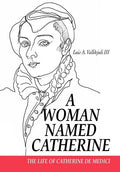 A Woman Named Catherine: The life of Catherine de Medici - Hardcover