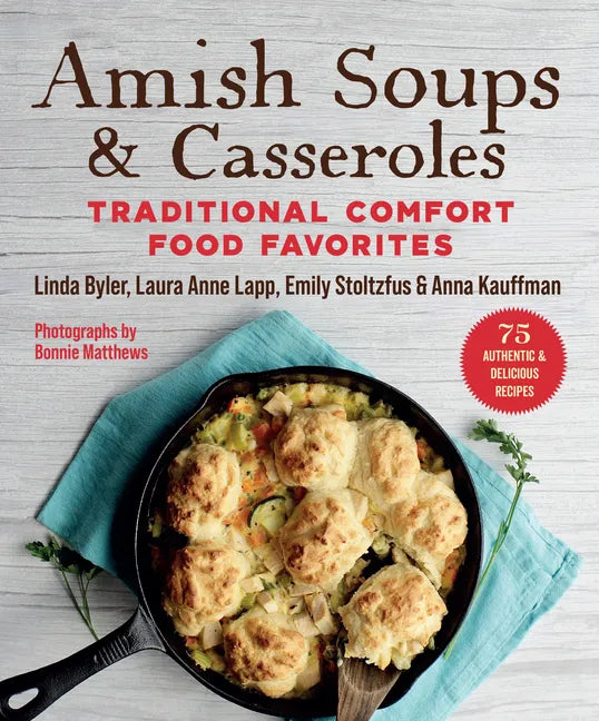 Amish Soups & Casseroles: Traditional Comfort Food Favorites - Paperback