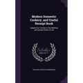 Modern Domestic Cookery, and Useful Receipt Book: Adapted for Families in the Middling and Genteel Ranks of Life - Hardcover