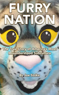 Furry Nation: The True Story of America's Most Misunderstood Subculture - Paperback