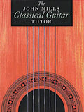 The John Mills Classical Guitar Tutor - Paperback