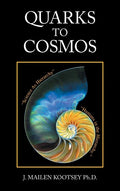Quarks to Cosmos: Linking All the Sciences and Humanities in a Creative Hierarchy Through Relationships - Hardcover