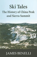 Ski Tales: The History of China Peak and Sierra Summit - Paperback