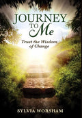Journey to Me: Trust the Wisdom of Change - Hardcover