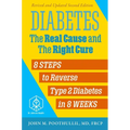 Diabetes: The Real Cause and the Right Cure, 2nd Edition: 8 Steps to Reverse Type 2 Diabetes in 8 Weeks - Paperback