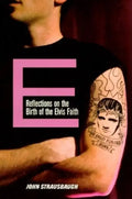 E: Reflections on the Birth of the Elvis Faith - Paperback