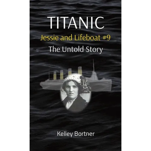 TITANIC Jessie and Lifeboat #9: The Untold Story - Hardcover