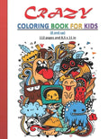 Crazy Coloring Book for Kids: Strange and creative coloring book for kids, both boys and girls, 8 years old and up. 112 Pages and 8,5x11 in. Perfect - Paperback