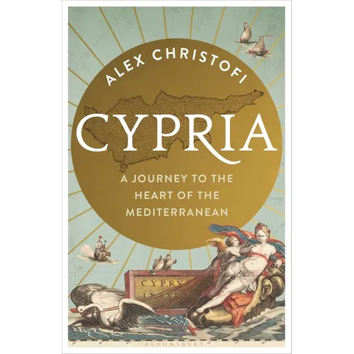 Cypria: A Journey to the Heart of the Mediterranean -- A Gripping New History of Cyprus - Hardcover