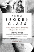 From Broken Glass: Finding Hope in Hitler's Death Camps to Inspire a New Generation - Paperback