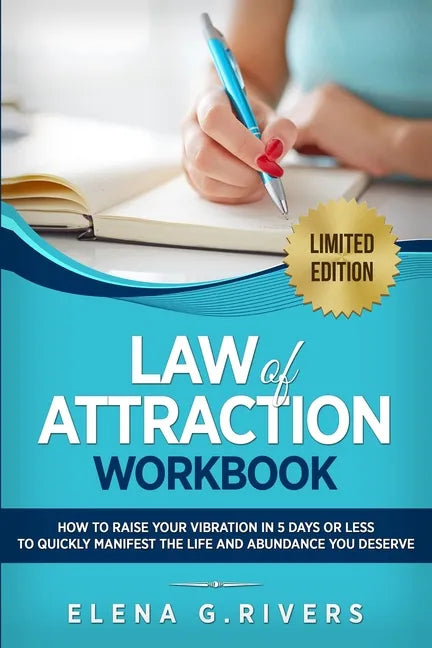 Law of Attraction Workbook: How to Raise Your Vibration in 5 Days or Less to Start Manifesting Your Dream Reality - Paperback