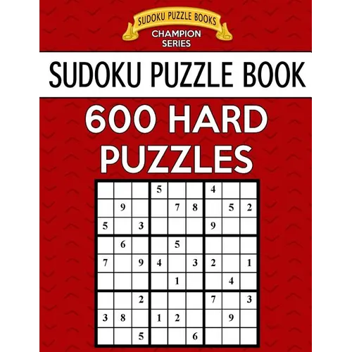 Sudoku Puzzle Book, 600 HARD Puzzles: Single Difficulty Level For No Wasted Puzzles - Paperback