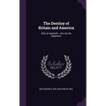 The Destiny of Britain and America: With an Appendix: who are the Japanese? - Hardcover
