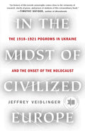 In the Midst of Civilized Europe: The 1918-1921 Pogroms in Ukraine and the Onset of the Holocaust - Paperback