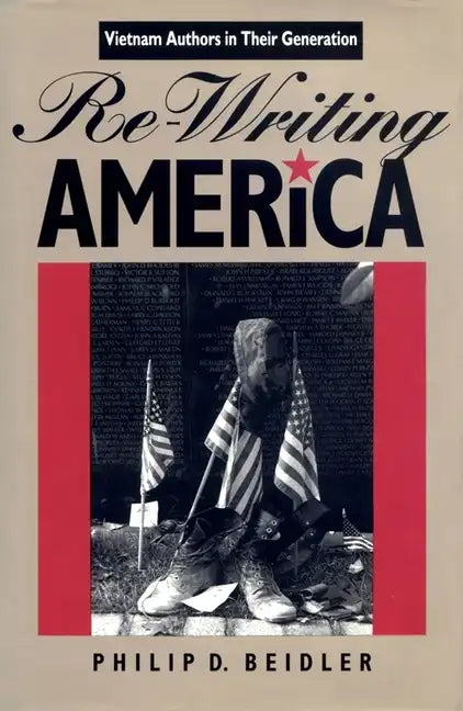 Re-Writing America: Vietnam Authors in Their Generation - Hardcover