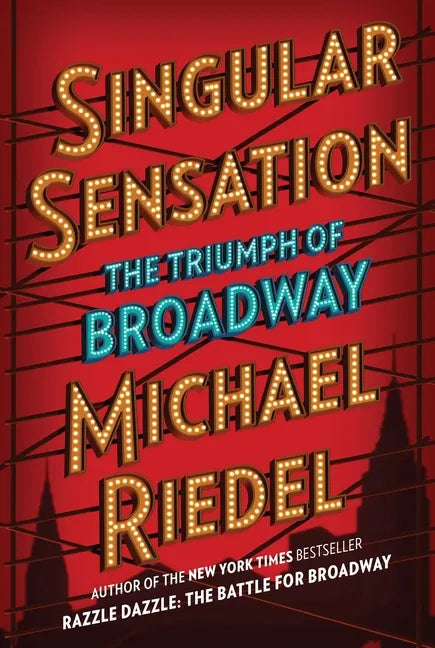 Singular Sensation: The Triumph of Broadway - Hardcover