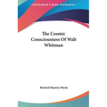 The Cosmic Consciousness Of Walt Whitman - Hardcover