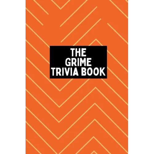 The Grime Trivia Book: 600+ quiz questions + more covering 20 years of Grime - Paperback