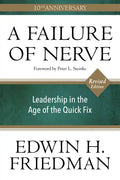 A Failure of Nerve: Leadership in the Age of the Quick Fix (10th Anniversary, Revised Edition) - Paperback