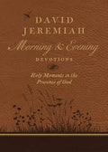 David Jeremiah Morning and Evening Devotions: Holy Moments in the Presence of God - Imitation Leather