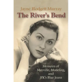 The River's Bend: Memoirs of Mayville, Modeling, and JFK's Blue Jeans - Paperback
