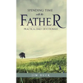 Spending Time with the Father - Hardcover
