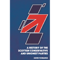 A History of the Scottish Conservative and Unionist Parties - Paperback