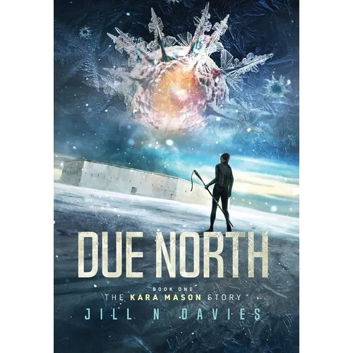 Due North: Book 1 of the Kara Mason Story - Hardcover