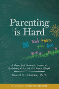 Parenting Is Hard and Then You Die: A Fun But Honest Look at Raising Kids of All Ages Right - Paperback