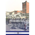 Hobohemia: True Stories of Poverty and Struggle in early 20th Century Chicago - Paperback