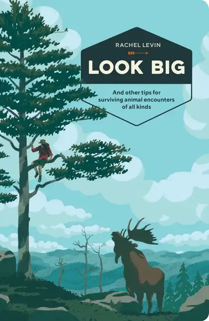Look Big: And Other Tips for Surviving Animal Encounters of All Kinds - Paperback