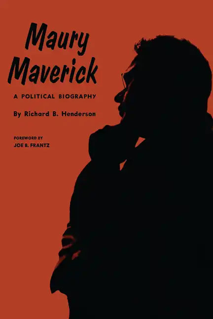 Maury Maverick: A Political Biography - Paperback