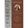 Geronimo: His Own Story: The Autobiography of a Great Patriot Warrior - Paperback