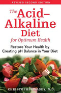 The Acid-Alkaline Diet for Optimum Health: Restore Your Health by Creating pH Balance in Your Diet - Paperback