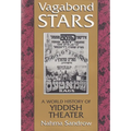 Vagabond Stars: A World History of Yiddish Theater - Paperback