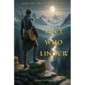 They Who Linger: Book One: The Everlight Saga - Paperback